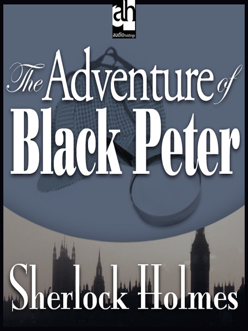 Title details for The Adventure of Black Peter by Sir Arthur Conan Doyle - Available